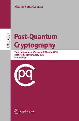 Postquantum Cryptography Third International Workshop Pqcrypto 2010 Darmstadt Germany May 2528 2010 Proceedings 1st Edition Daniel Smithtone Auth