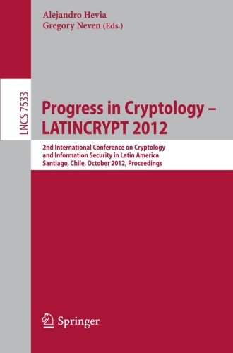 Progress In Cryptology Latincrypt 2012 2nd International Conference On Cryptology And Information Security In Latin America Santiago Chile October 710 2012 Proceedings 1st Edition Pierrealain Fouque