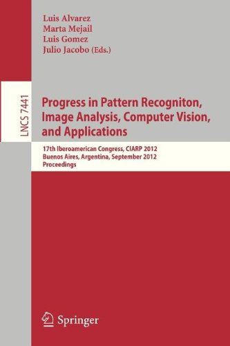 Progress In Pattern Recognition Image Analysis Computer Vision And Applications 17th Iberoamerican Congress Ciarp 2012 Buenos Aires Argentina September 36 2012 Proceedings 1st Edition A Thomas