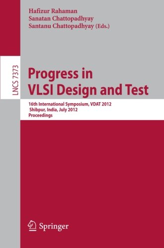 Progress In Vlsi Design And Test 16th International Symposium Vdat 2012 Shibpur India July 14 2012 Proceedings 1st Edition Anu Gupta