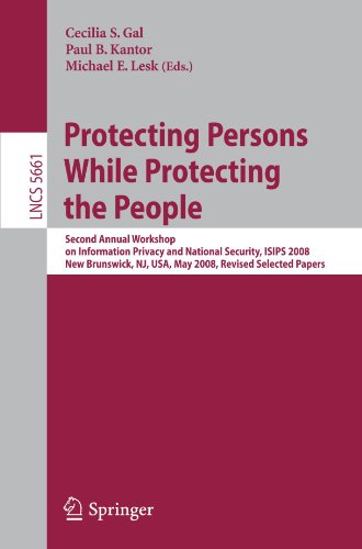 Protecting Persons While Protecting The People Second Annual Workshop On Information Privacy And National Security Isips 2008 New Brunswick Nj Usa May 12 2008 Revised Selected Papers 1st Edition Paul B Kantor
