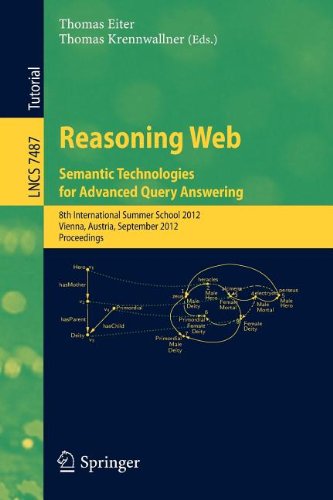 Reasoning Web Semantic Technologies For Advanced Query Answering 8th International Summer School 2012 Vienna Austria September 38 2012 Proceedings 1st Edition Magdalena Ortiz