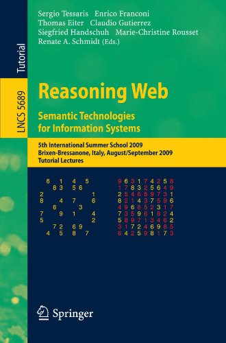 Reasoning Web Semantic Technologies For Information Systems 5th International Summer School 2009 Brixenbressanone Italy August 30 September 4 2009 Tutorial Lectures 1st Edition Sergio Tessaris