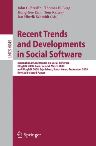 Recent Trends And Developments In Social Software International Conferences On Social Software Blogtalk 2008 Cork Ireland March 34 2008 And Blogtalk 2009 Jeju Island South Korea September 1516 2009 Revised Selected Papers 1st Edition Philip Boulain