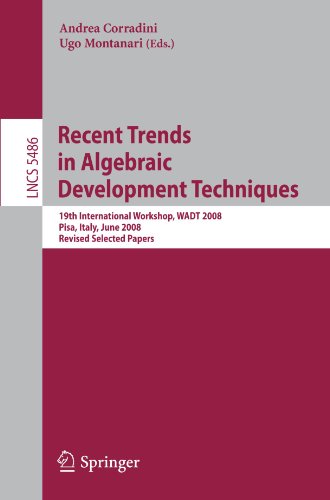 Recent Trends In Algebraic Development Techniques 19th International Workshop Wadt 2008 Pisa Italy June 1316 2008 Revised Selected Papers 1st Edition Michael Altenhofen