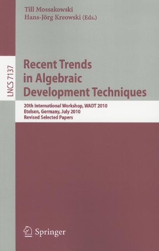 Recent Trends In Algebraic Development Techniques 20th International Workshop Wadt 2010 Etelsen Germany July 14 2010 Revised Selected Papers 1st Edition Sebastian S Bauer