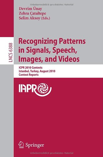 Recognizing Patterns In Signals Speech Images And Videos Icpr 2010 Contests Istanbul Turkey August 2326 2010 Contest Reports 1st Edition Moiss Pastor