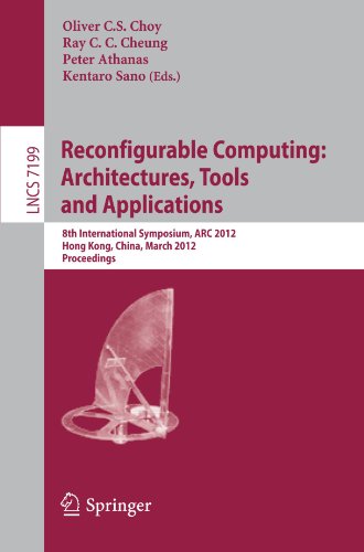 Reconfigurable Computing Architectures Tools And Applications 8th International Symposium Arc 2012 Hong Kong China March 1923 2012 Proceedings 1st Edition Karel Heyse