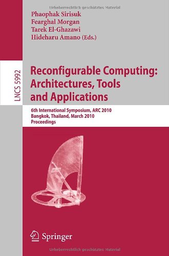 Reconfigurable Computing Architectures Tools And Applications 6th International Symposium Arc 2010 Bangkok Thailand March 1719 2010 Proceedings 1st Edition Ram Krishnamurthy Auth