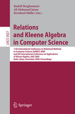 Relations And Kleene Algebra In Computer Science 11th International Conference On Relational Methods In Computer Science Relmics 2009 And 6th International Conference On Applications Of Kleene Algebra Aka 2009 Doha Qatar November 15 2009 Proceed 1st Edition Rohit Parikh Auth