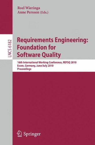 Requirements Engineering Foundation For Software Quality 16th International Working Conference Refsq 2010 Essen Germany June 30july 2 2010 Proceedings 1st Edition Ian Alexander Auth
