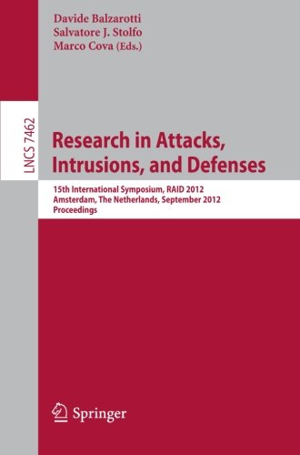 Research In Attacks Intrusions And Defenses 15th International Symposium Raid 2012 Amsterdam The Netherlands September 1214 2012 Proceedings 1st Edition Abhinav Srivastava