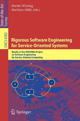 Rigorous Software Engineering For Serviceoriented Systems Results Of The Sensoria Project On Software Engineering For Serviceoriented Computing 1st Edition Martin Wirsing