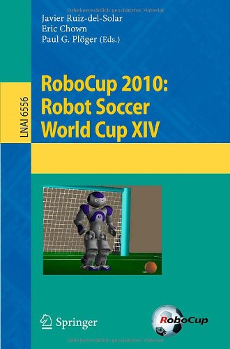 Robocup 2010 Robot Soccer World Cup Xiv 1st Edition Andreas Seekircher