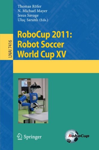 Robocup 2011 Robot Soccer World Cup Xv 1st Edition Aijun Bai