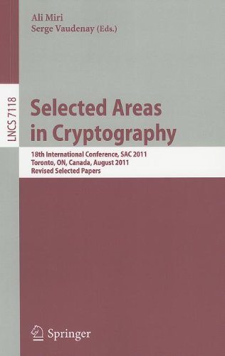 Selected Areas In Cryptography 18th International Workshop Sac 2011 Toronto On Canada August 1112 2011 Revised Selected Papers 1st Edition Yu Sasaki Auth