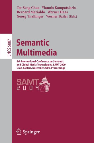 Semantic Multimedia 4th International Conference On Semantic And Digital Media Technologies Samt 2009 Graz Austria December 24 2009 Proceedings 1st Edition Ricardo Baezayates Auth