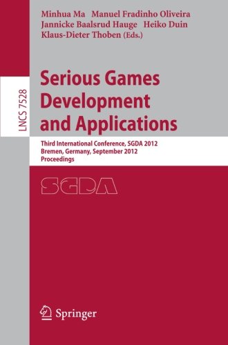 Serious Games Development And Applications Third International Conference Sgda 2012 Bremen Germany September 2629 2012 Proceedings 1st Edition Ines Di Loreto