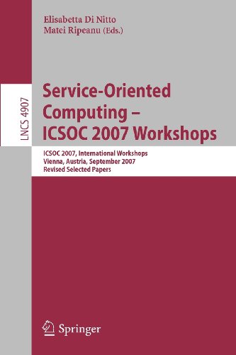 Serviceoriented Computing Icsoc 2007 Workshops Icsoc 2007 International Workshops Vienna Austria September 17 2007 Revised Selected Papers 1st Edition E Michael Maximilien