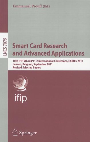 Smart Card Research And Advanced Applications 10th Ifip Wg 88112 International Conference Cardis 2011 Leuven Belgium September 1416 2011 Revised Selected Papers 1st Edition Guillaume Bouffard