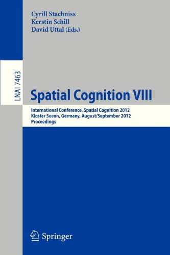 Spatial Cognition Viii International Conference Spatial Cognition 2012 Kloster Seeon Germany August 31 September 3 2012 Proceedings 1st Edition Alper Aydemir