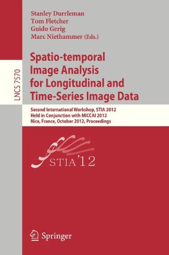 Spatiotemporal Image Analysis For Longitudinal And Timeseries Image Data Second International Workshop Stia 2012 Held In Conjunction With Miccai 2012 Nice France October 1 2012 Proceedings 1st Edition Nicolas Guizard