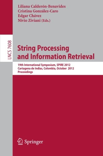 String Processing And Information Retrieval 19th International Symposium Spire 2012 Cartagena De Indias Colombia October 2125 2012 Proceedings 1st Edition Amihood Amir