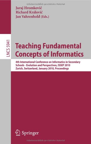 Teaching Fundamentals Concepts Of Informatics 4th International Conference On Informatics In Secondary Schools Evolution And Perspectives Issep 2010 Zurich Switzerland January 1315 2010 Proceedings 1st Edition Valentina Dagien Auth