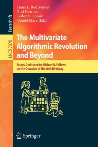 The Multivariate Algorithmic Revolution And Beyond Essays Dedicated To Michael R Fellows On The Occasion Of His 60th Birthday 1st Edition Michael A Langston Auth