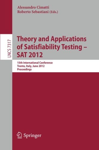 Theory And Applications Of Satisfiability Testing Sat 2012 15th International Conference Trento Italy June 1720 2012 Proceedings 1st Edition Aaron R Bradley Auth