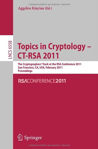 Topics In Cryptology Ctrsa 2011 The Cryptographers Track At The Rsa Conference 2011 San Francisco Ca Usa February 1418 2011 Proceedings 1st Edition Marc Fischlin