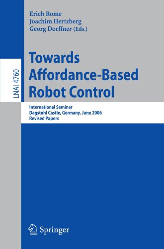 Towards Affordancebased Robot Control International Seminar Dagstuhl Castle Germany June 59 2006 Revised Papers 1st Edition Verena V Hafner