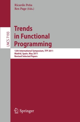 Trends In Functional Programming 12th International Symposium Tfp 2011 Madrid Spain May 1618 2011 Revised Selected Papers 1st Edition Thomas Schilling Auth