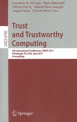 Trust And Trustworthy Computing 4th International Conference Trust 2011 Pittsburgh Pa Usa June 2224 2011 Proceedings 1st Edition Cornelius Namiluko