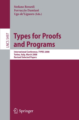 Types For Proofs And Programs International Conference Types 2008 Torino Italy March 2629 2008 Revised Selected Papers 1st Edition Davide Ancona