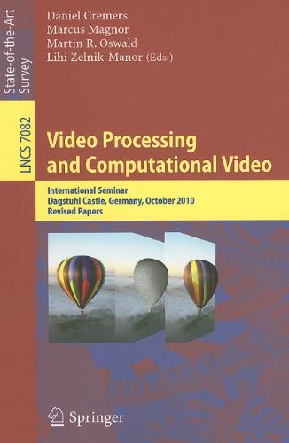 Video Processing And Computational Video International Seminar Dagstuhl Castle Germany October 1015 2010 Revised Papers 1st Edition Martin Eisemann