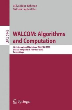 Walcom Algorithms And Computation 4th International Workshop Walcom 2010 Dhaka Bangladesh February 1012 2010 Proceedings 1st Edition Jacob Fox