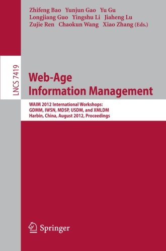 Webage Information Management Waim 2012 International Workshops Gdmm Iwsn Mdsp Usdm And Xmldm Harbin China August 1820 2012 Proceedings 1st Edition Haixu Miao