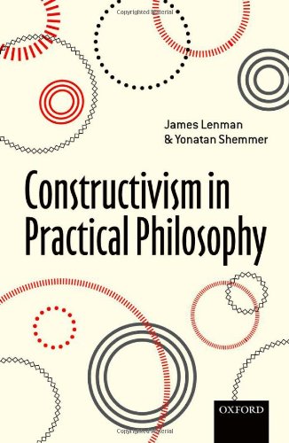 Constructivism In Practical Philosophy James Lenman Yonatan Shemmer
