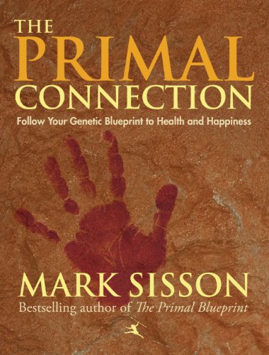 The Primal Connection Follow Your Genetic Blueprint To Health And Happiness Mark Sisson