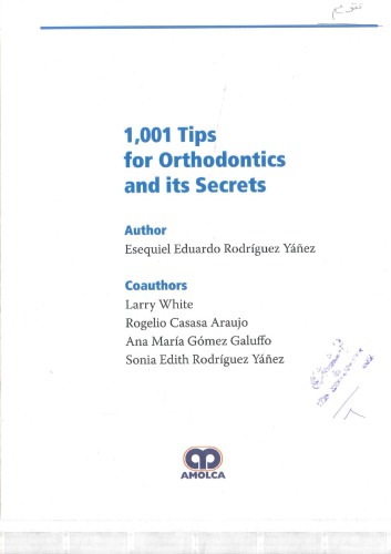 1001 Tips For Orthodontics And Its Secrets English Ed 2008 Esequiel E Rodriguez Yanez Coauthors