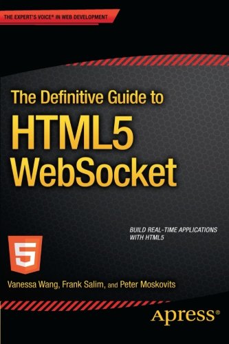The Definitive Guide To Html5 Websocket 1st Edition Vanessa Wang