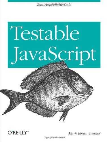 Testable Javascript 1st Edition Mark Ethan Trostler