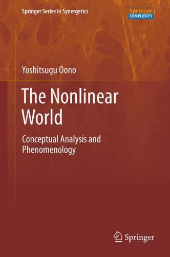 The Nonlinear World Conceptual Analysis And Phenomenology 2013th Edition Yoshitsugu Oono