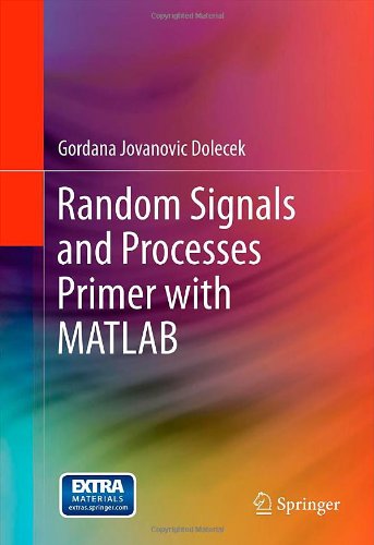 Random Signals And Processes Primer With Matlab 2013th Edition Gordana Jovanovic Dolecek