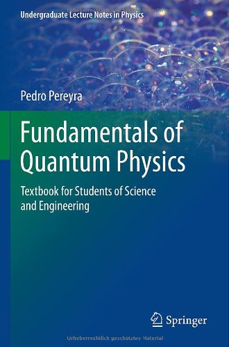Fundamentals Of Quantum Physics Textbook For Students Of Science And Engineering 2012th Edition Pedro Pereyra