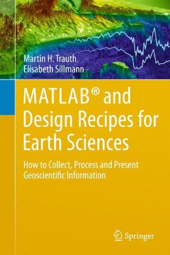 Matlab And Design Recipes For Earth Sciences How To Collect Process And Present Geoscientific Information 2013th Edition Martin Trauth