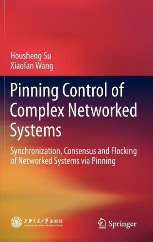 Pinning Control Of Complex Networked Systems Synchronization Consensus And Flocking Of Networked Systems Via Pinning 2013th Edition Housheng Su