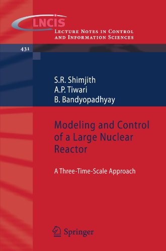 Modeling And Control Of A Large Nuclear Reactor A Threetimescale Approach 2013th Edition S R Shimjith