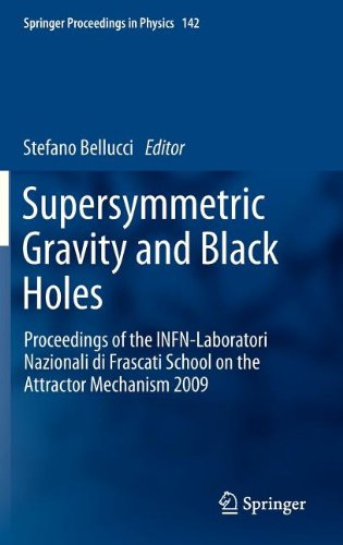 Supersymmetric Gravity And Black Holes Proceedings Of The Infnlaboratori Nazionali Di Frascati School On The Attractor Mechanism 2009 2013th Edition Stefano Bellucci